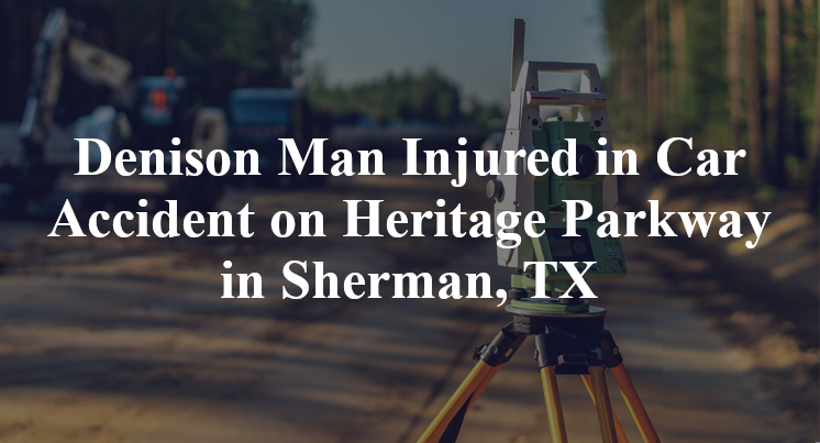 Denison Man Car Accident on Heritage Parkway in Sherman, TX