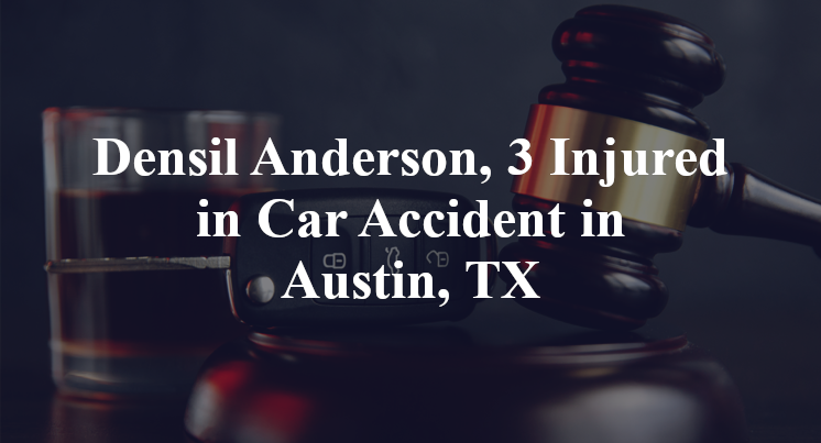 Densil Anderson, 3 Injured in Car Accident in Austin, TX