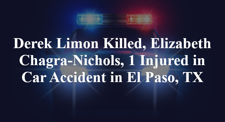 Derek Limon, Elizabeth Chagra-Nichols,  Car Accident in El Paso, TX