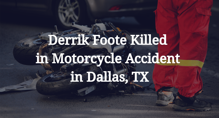 Derrik Foote Killed in Motorcycle Accident in Dallas, TX