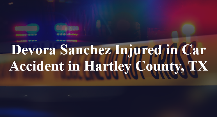devora sanchez car accident hartley county tx