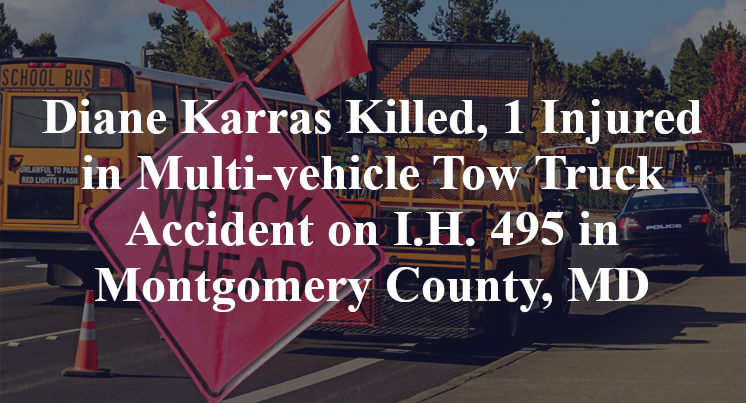 Diane Karras Killed, 1 Injured in Multi-vehicle Tow Truck Accident on I.H. 495 in Montgomery County, MD