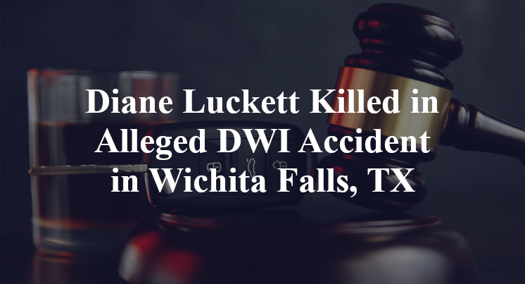 Diane Luckett Killed in Alleged DWI Accident in Wichita Falls, TX