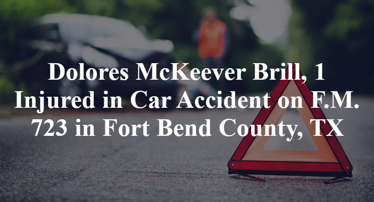 Dolores McKeever Brill, 1 Injured in Car Accident on F.M. 723 in Fort Bend County, TX
