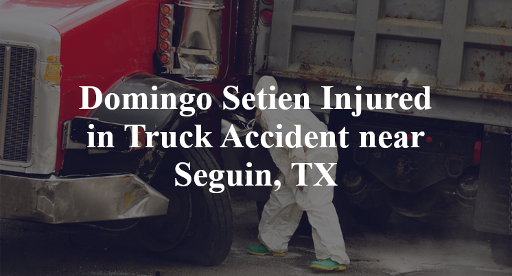 Domingo Setien Truck Accident near Seguin, TX
