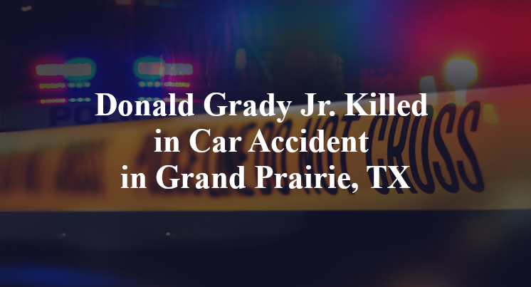 Donald Grady Jr. Killed in Car Accident in Grand Prairie, TX