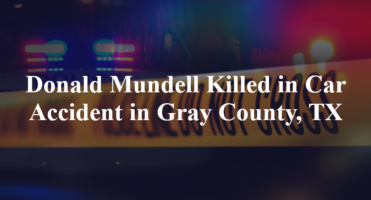 Donald Mundell Killed in Car Accident in Gray County, TX