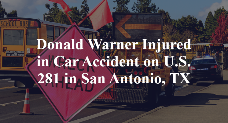Donald Warner Injured in Car Accident on U.S. 281 in San Antonio, TX