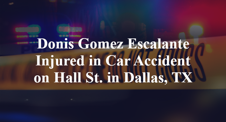 Donis Gomez Escalante Injured in Car Accident on Hall St. in Dallas, TX