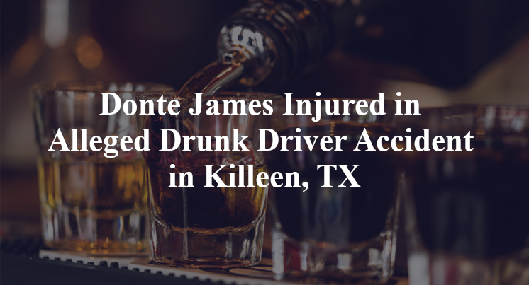 Donte James Injured in Alleged Drunk Driver Accident in Killeen, TX