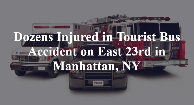 Dozens Injured in Tourist Bus Accident on East 23rd in Manhattan, NY