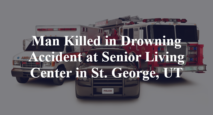 Drowning Accident at Senior Living Center in St. George, UT