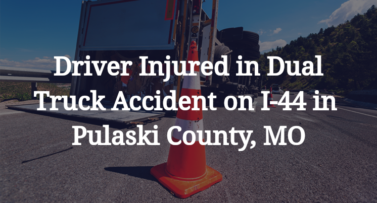 Dual Truck Accident on I-44 in Pulaski County, MO