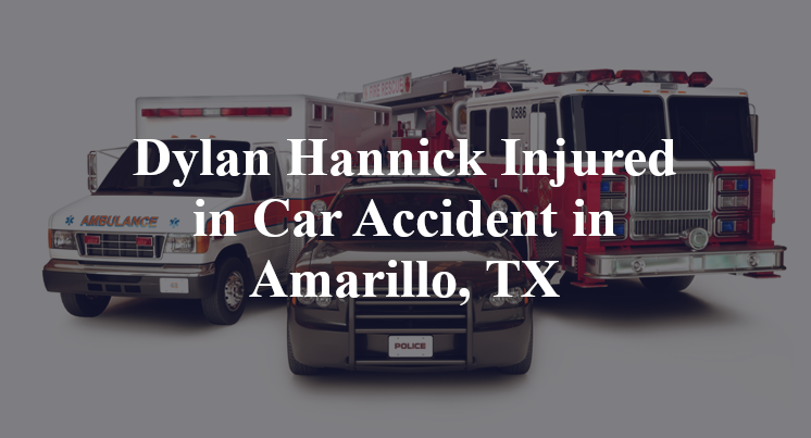 Dylan Hannick Car Accident in Amarillo, TX