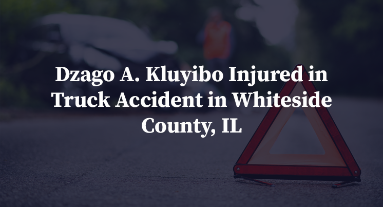 Dzago A. Kluyibo Injured in Truck Accident in Whiteside County, IL