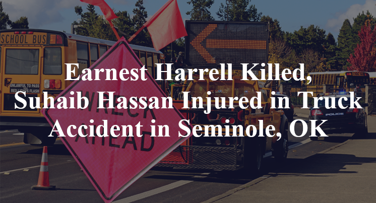 Earnest Harrell Killed, Suhaib Hassan Injured in Truck Accident in Seminole, OK