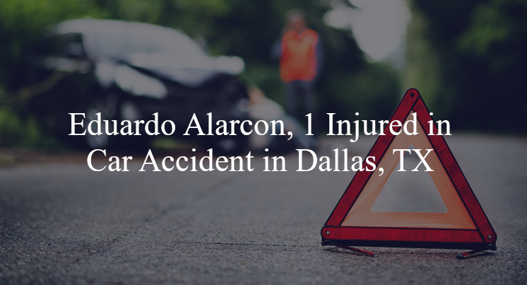 eduardo alarcon car accident dallas tx