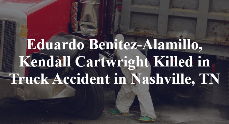 Eduardo Benitez-Alamillo, Kendall Cartwright Killed in Truck Accident on Charlotte Pike in Nashville, TN