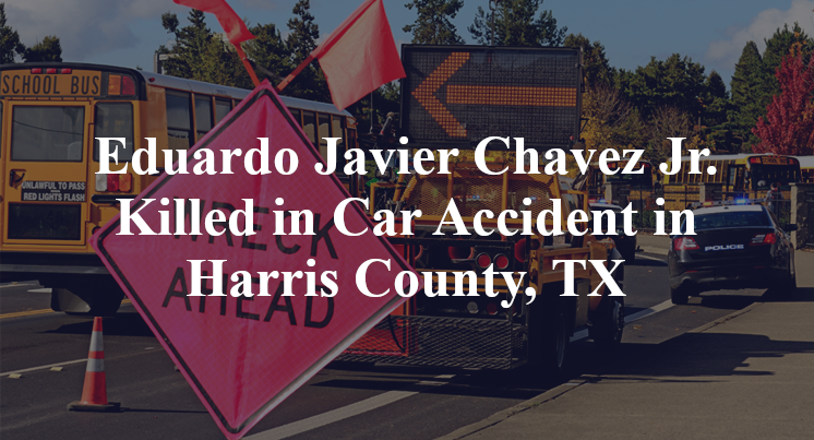 Eduardo Javier Chavez Jr. Killed in Car Accident in Harris County, TX