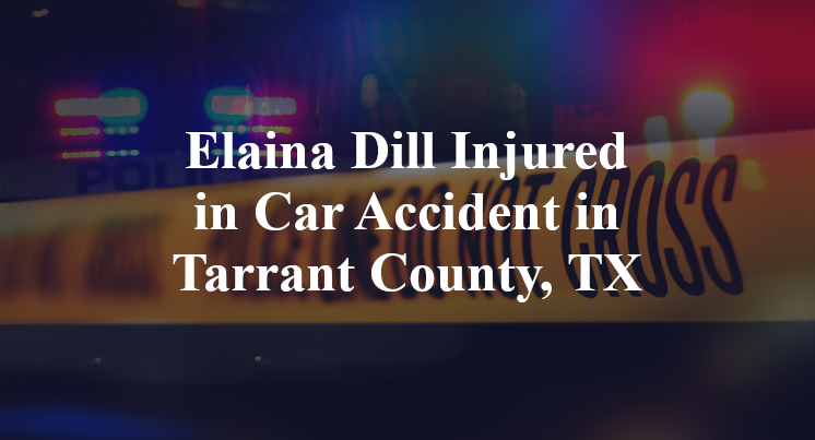 Elaina Dill Injured in Car Accident in Tarrant County, TX