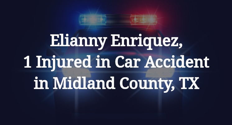 Elianny Enriquez, 1 Injured in Car Accident in Midland County, TX