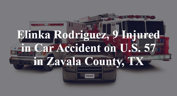 Elinka Rodriguez, 9 Injured in Car Accident on U.S. 57 in Zavala County, TX