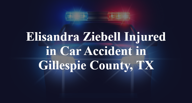 Elisandra Ziebell Car Accident in Gillespie County, TX