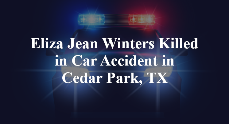 Eliza Jean Winters Killed in Car Accident in Cedar Park, TX
