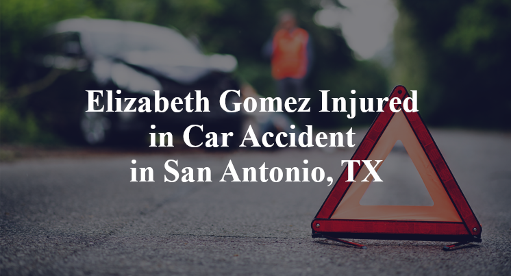 Elizabeth Gomez Injured in Car Accident in San Antonio, TX
