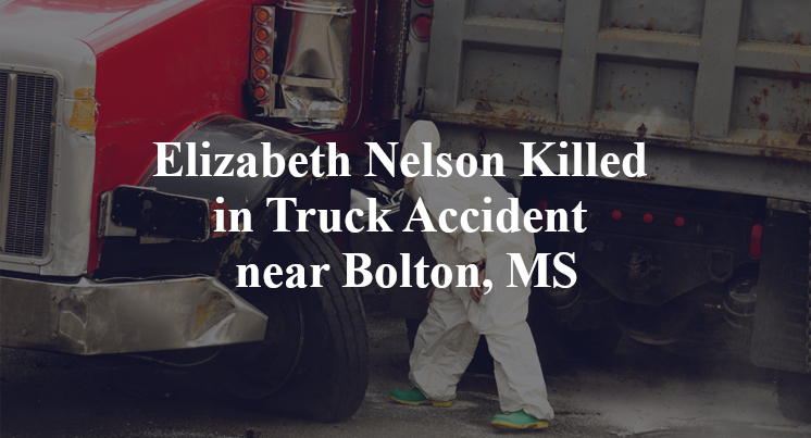 Elizabeth Nelson Killed in Truck Accident near Bolton, MS