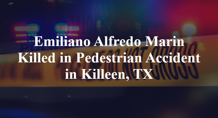 Emiliano Alfredo Marin Killed in Pedestrian Accident in Killeen, TX