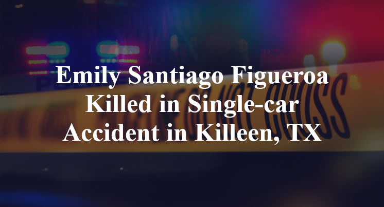 Emily Santiago Figueroa Killed in Single-car Accident in Killeen, TX