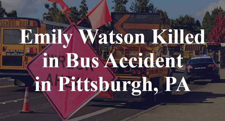 Emily Watson Killed in Bus Accident in Pittsburgh, PA
