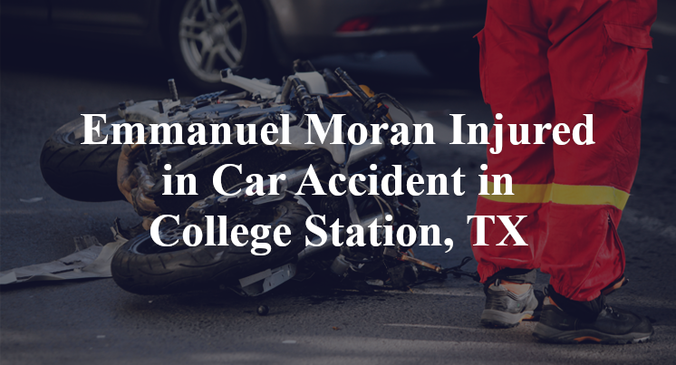 Emmanuel Moran Injured in Car Accident in College Station, TX