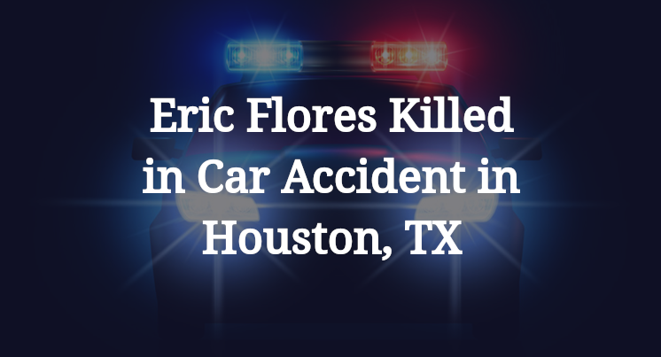 Eric Flores Car Accident in Houston, TX