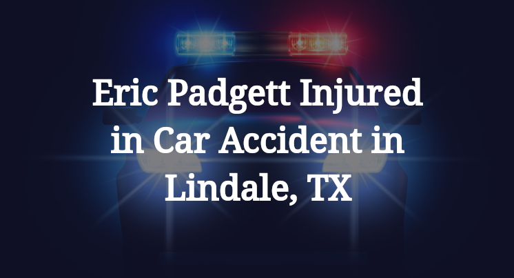 Eric Padgett Car Accident in Lindale, TX