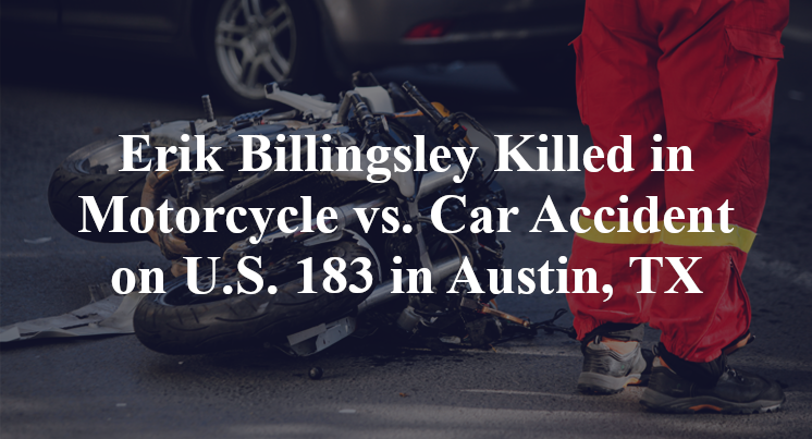 Erik Billingsley Killed in Motorcycle vs. Car Accident on U.S. 183 in Austin, TX