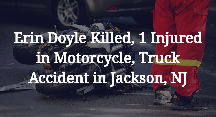 Erin Doyle Killed, 1 Injured in Motorcycle, Truck Accident in Jackson, NJ