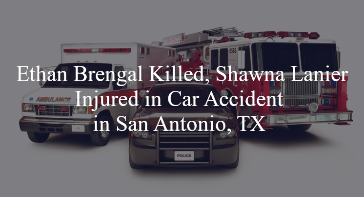ethan brengal shawna lanier car accident san antonio tx