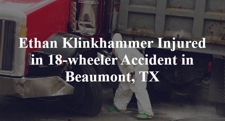 Ethan Klinkhammer 18-wheeler Accident in Beaumont, TX