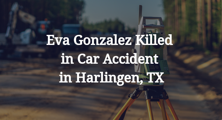 Eva Gonzalez Killed in Car Accident in Harlingen, TX