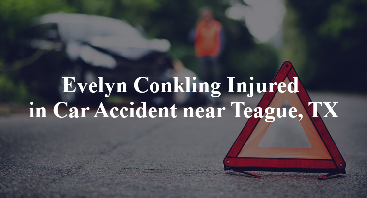 Evelyn Conkling Injured in Car Accident near Teague, TX