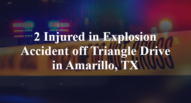 Explosion Accident off Triangle Drive in Amarillo, TX