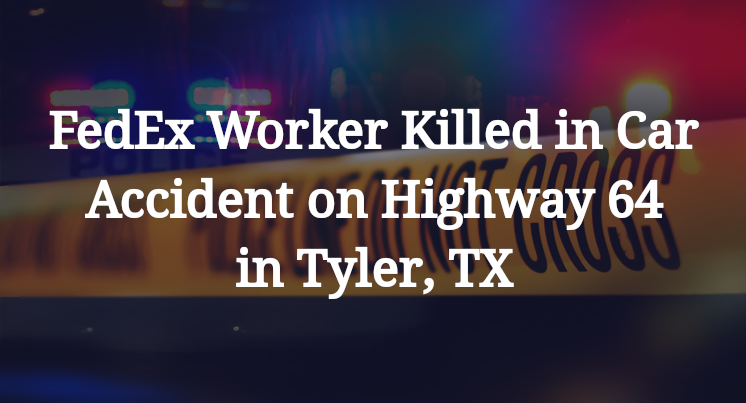 FedEx Worker Car Accident on Highway 64 in Tyler, TX