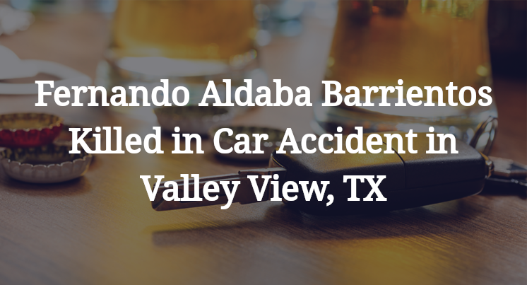 Fernando Aldaba Barrientos Killed in Car Accident in Valley View, TX