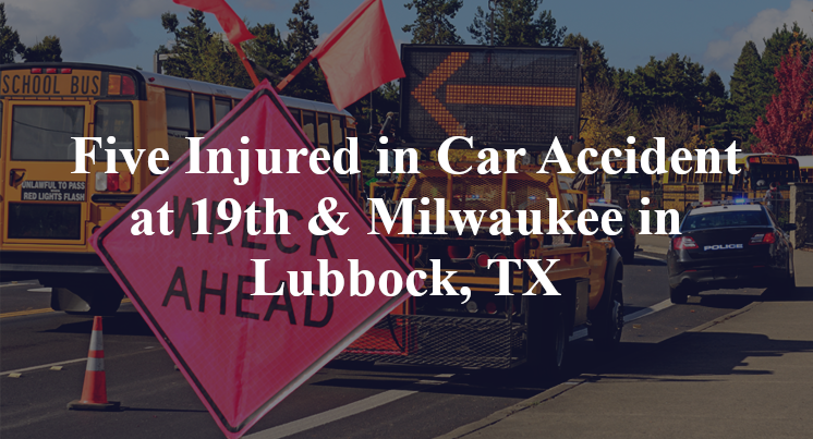 Five Injured in Car Accident at 19th & Milwaukee in Lubbock, TX