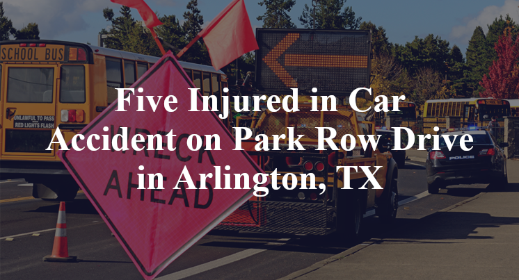 Five Injured in Car Accident on Park Row Drive in Arlington, TX