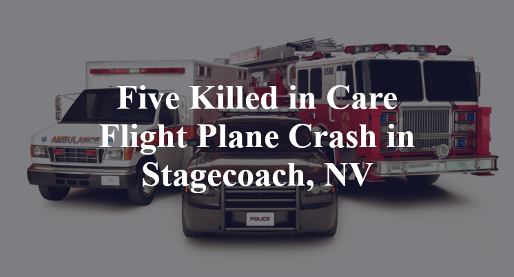 Five Killed in Care Flight Plane Crash in Stagecoach, NV