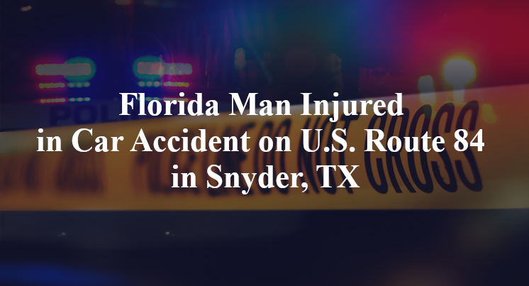 Florida Man Injured in Car Accident on U.S. Route 84 in Snyder, TX