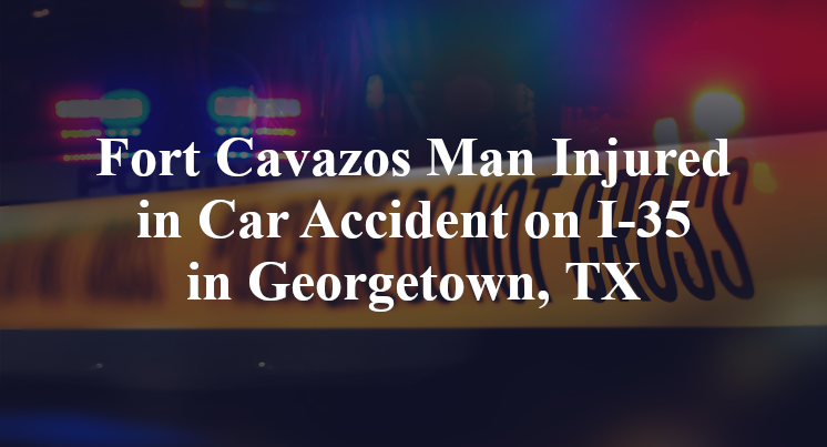 Fort Cavazos Man Car Accident on I-35 in Georgetown, TX